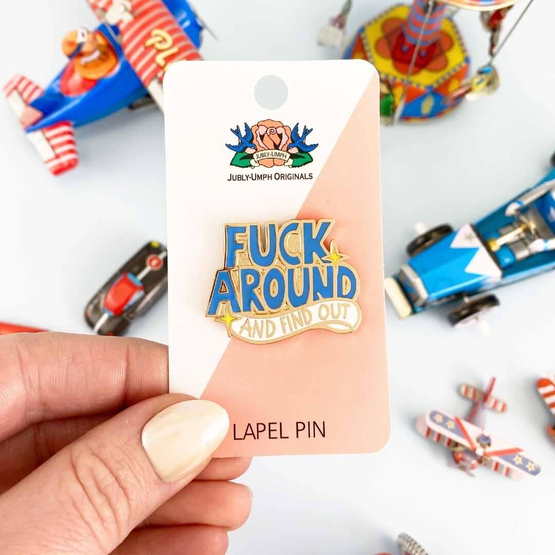 Fuck Around And Find Out Lapel Pin