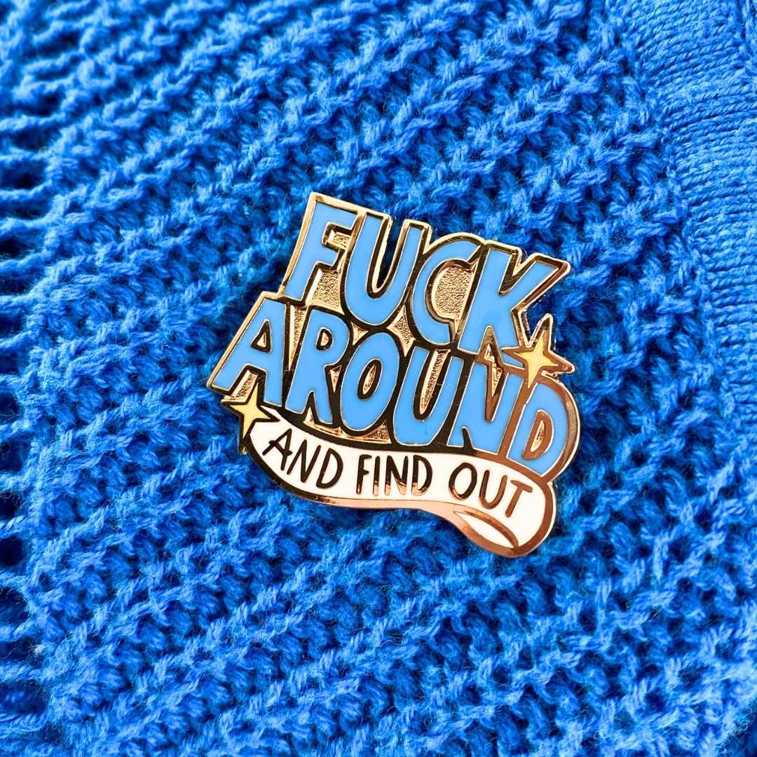 Fuck Around And Find Out Lapel Pin