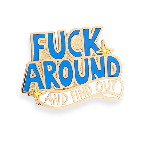 Fuck Around And Find Out Lapel Pin