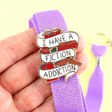 I Have A Fiction Addiction Lapel Pin