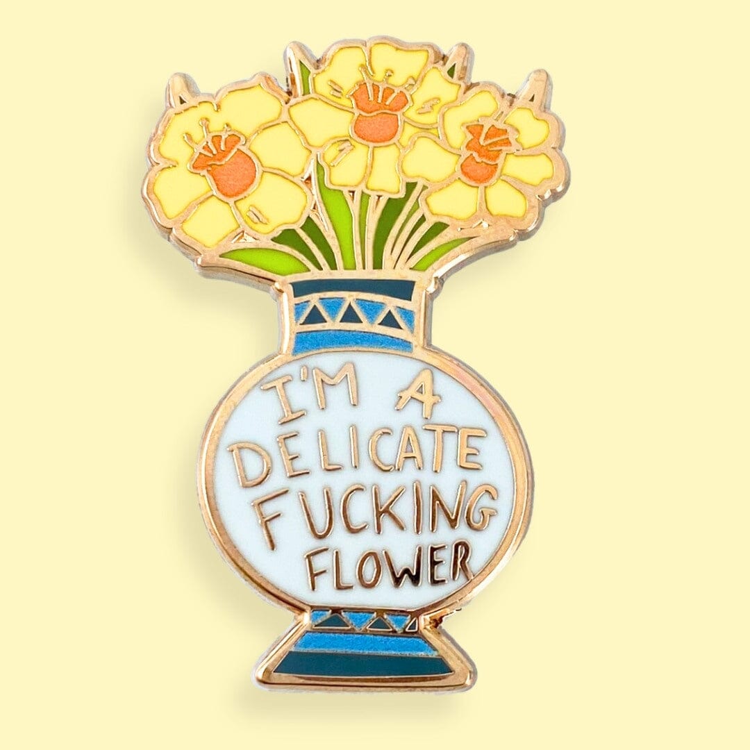 I'm A Delicate Fucking Flower Lapel Pin