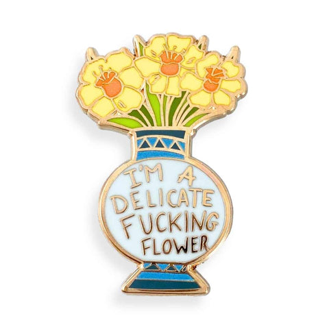 I'm A Delicate Fucking Flower Lapel Pin