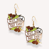 Not Now Not Ever! Earrings