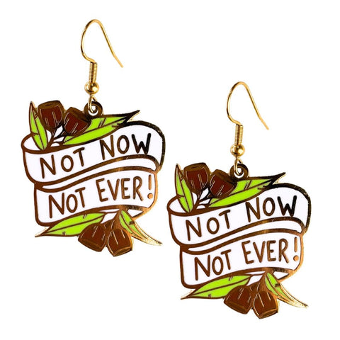 Not Now Not Ever! Earrings