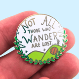 Not All Those Who Wander Are Lost Lapel Pin