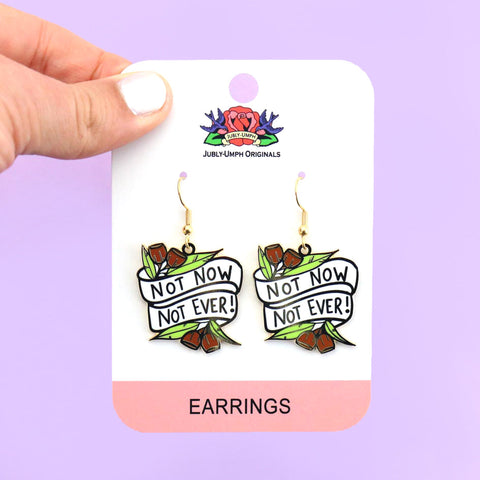 Not Now Not Ever! Earrings