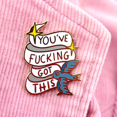 You've Fucking Got This Lapel Pin