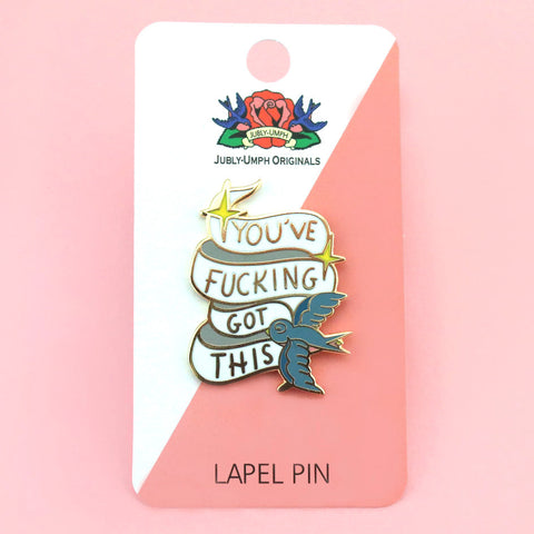 You've Fucking Got This Lapel Pin