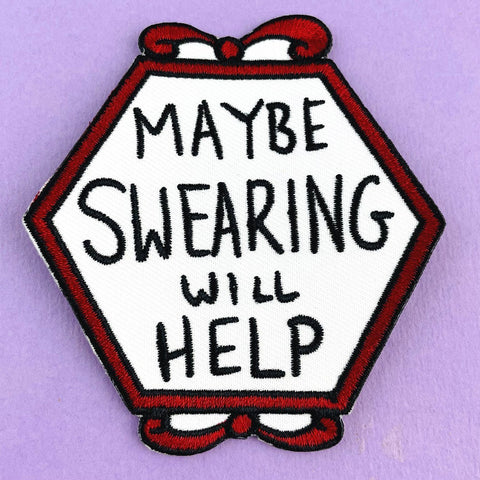 Maybe Swearing Will Help Embroidered Patch