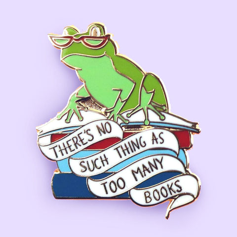 There's No Such Thing As Too Many Books Frog Lapel Pin