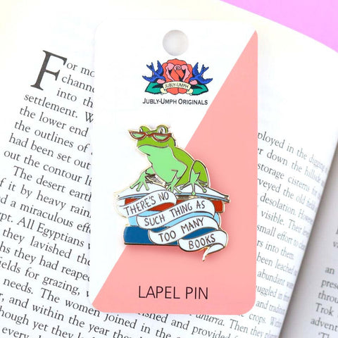 There's No Such Thing As Too Many Books Frog Lapel Pin